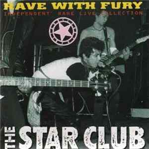 The Star Club - Rave With Fury: Independent Rare Live Collection FLAC