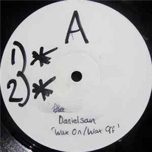 Danielsan - Wax On, Wax Off E.P. FLAC