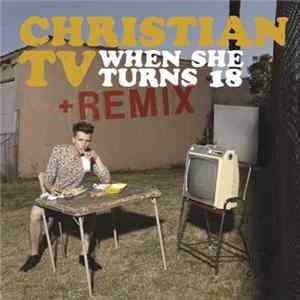 Christian TV - When She Turns 18 + Remix FLAC