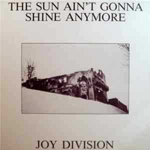 Joy Division - The Sun Ain't Gonna Shine Anymore FLAC