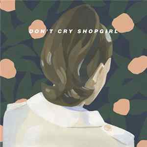 Don't Cry Shopgirl - Bring Me Home FLAC
