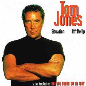 Tom Jones - Situation / Lift Me Up (Also Includes Are You Gonna Go My Way) FLAC