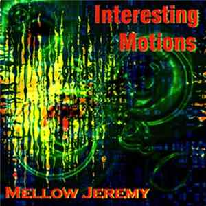 Mellow Jeremy - Interesting Motions FLAC