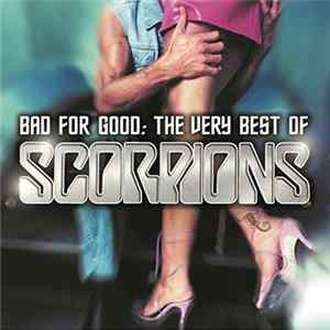 Scorpions - Bad For Good: The Very Best Of Scorpions FLAC