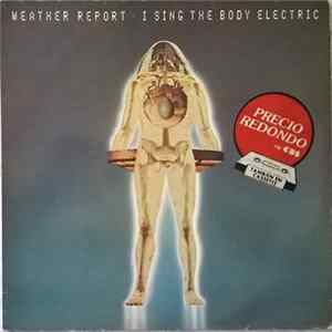 Weather Report - I Sing The Body Electric FLAC