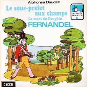 Alphonse Daudet - Fernandel - Le Sous-Préfet Aux Champs - La Mort Du Dauphin FLAC