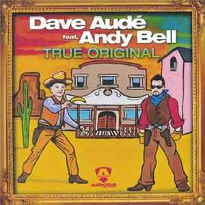 Dave Audé Feat. Andy Bell - True Original (Remixes) FLAC