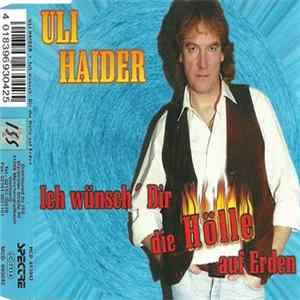 Uli Haider - Ich Wünsch´ Dir Die Hölle Auf Erden FLAC
