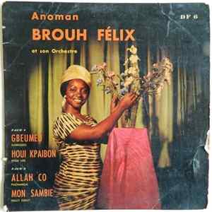 Anoman Brouh Félix Et Son Orchestre - Anoman Brouh Félix FLAC