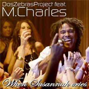 Dos Zebras Project feat. M. Charles - When Susannah Cries FLAC