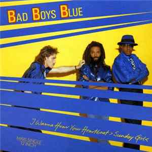 Bad Boys Blue - I Wanna Hear Your Heartbeat >Sunday Girl FLAC