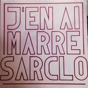 Sarclo - J'En Ai Marre FLAC