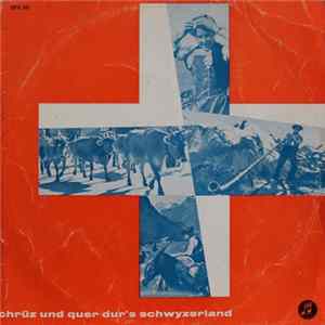Various - Chrüz Und Quer Dur's Schwyzerland FLAC