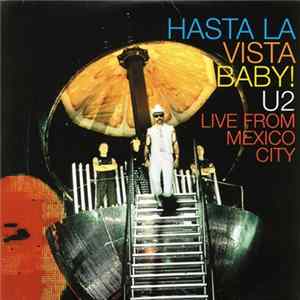 U2 - Hasta La Vista Baby! U2 Live From Mexico City FLAC