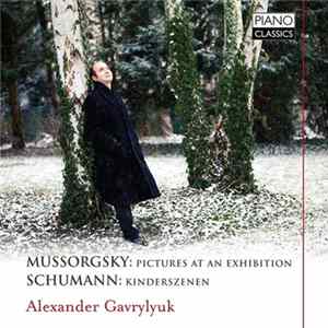 Alexander Gavrylyuk - Mussorgsky: Pictures at an Exhibition • Schumann: Kinderszenen FLAC
