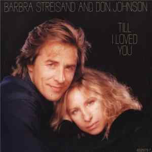 Barbra Streisand And Don Johnson - Till I Loved You FLAC