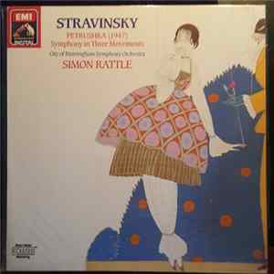 Stravinsky, City Of Birmingham Symphony Orchestra, Simon Rattle - Petrushka (1947) / Symphony In Three Movements FLAC