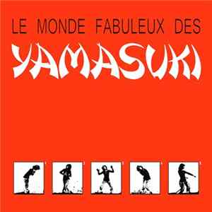 Yamasuki - Le Monde Fabuleux Des Yamasuki FLAC