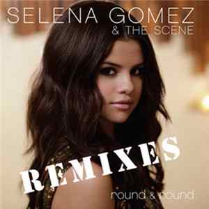 Selena Gomez & The Scene - Round & Round (Remixes) FLAC