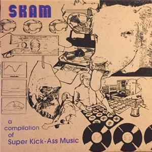 Various - SKAM - A Compilation Of Super Kick-Ass Music FLAC