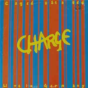 Charge - Caged & Staged - Live In Germany FLAC