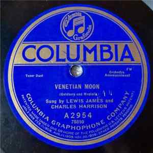 Lewis James / Charles Harrison - Venetian Moon / My Isle Of Golden Dreams FLAC