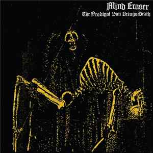 Mind Eraser - The Prodigal Son Brings Death FLAC