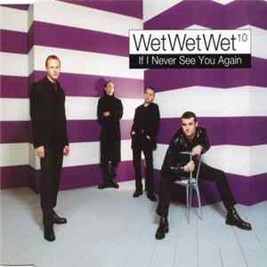 Wet Wet Wet¹º - If I Never See You Again FLAC