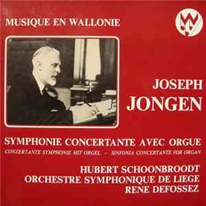 Hubert Schoonbroodt, René Defossez, Orchestre Symphonique De Liège - Joseph Jongen Symphonie Concertante Avec Orgue FLAC