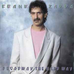 Frank Zappa - Broadway The Hard Way FLAC