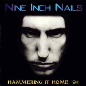 Nine Inch Nails - Hammering It Home 94 FLAC