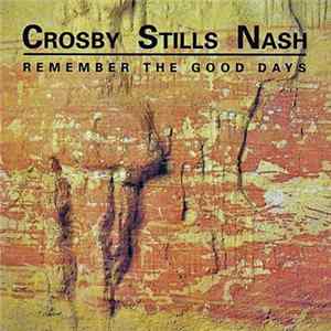 Crosby, Stills & Nash - Remember The Good Days FLAC