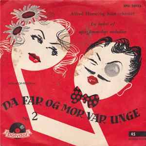 Alfred Hause Og Hans Orkester - Da Far Og Mor Var Unge Nr. 2 - En Buket Af Uforglemmelige Melodier FLAC