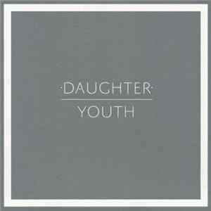 Daughter - Youth FLAC