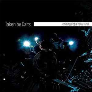 Taken By Cars - Endings Of A New Kind FLAC