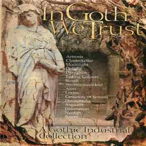 Various - In Goth We Trust (A Gothic Industrial Collection) FLAC