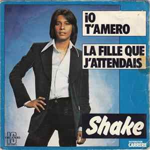 Shake - Io T'Amero / La Fille Que J'Attendais FLAC