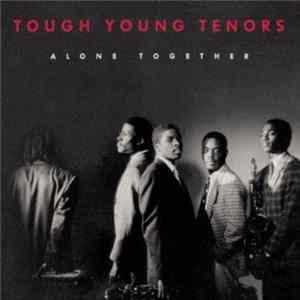 The Tough Young Tenors - Alone Together FLAC
