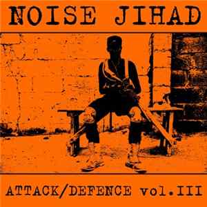 Noise Jihad - Attack/Defence Vol.III FLAC