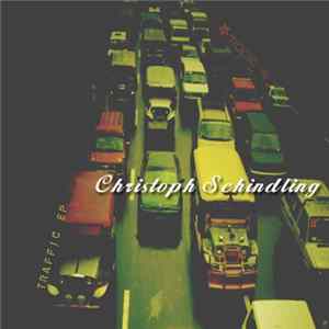 Christoph Schindling - Traffic EP FLAC