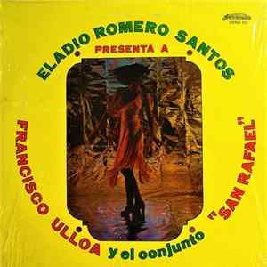 Eladio Romero Santos Presenta A Francisco Ulloa Y Su Conjunto - Eladio Romero Santos Presenta A Francisco Ulloa Y El Conjunto "San Rafael" FLAC