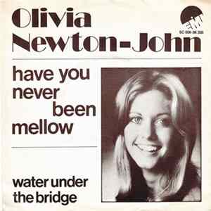 Olivia Newton-John - Have You Never Been Mellow / Water Under The Bridge FLAC