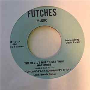 The Highland Park Community Choir - The Devil's Out To Get You! Watchout / Stand FLAC