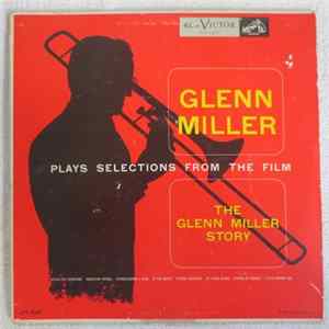 Glenn Miller - Glenn Miller Plays Selections From The Film "The Glenn Miller Story" FLAC