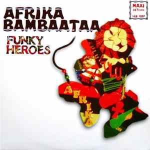 Afrika Bambaataa - Funky Heroes (Remixes) FLAC