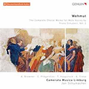 Alison Browner, Christoph Prégardien, Tilman Hoppstock, Andreas Frese, Camerata Musica Limburg, Jan Schumacher - Wehmut: The Complete Choral Works For Male Voices By Franz Schubert, Vol. 3 FLAC
