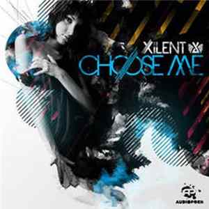 Xilent - Choose Me EP Part 1 FLAC