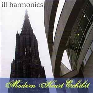 Ill Harmonics - Modern Heart Exhibit FLAC