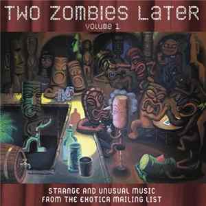 Various - Two Zombies Later (Strange And Unusual Music From The Exotica Mailinglist) FLAC