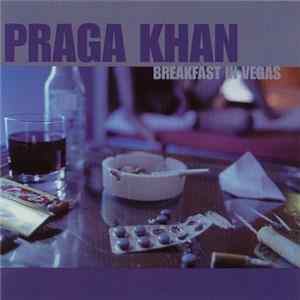 Praga Khan - Breakfast In Vegas FLAC